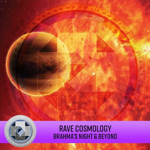 Rave Cosmology - Brahma's Long Night and Beyond